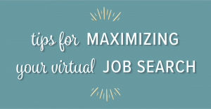 Tips for maximizing your virtual job search